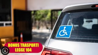 Bonus Trasporti Legge 104 Agevolazioni per Disabili e Familiari [upl. by Idorb]