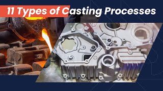 What Is Casting 11 Types of Casting Processes Explanation [upl. by Shuler]