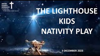 UCH 3 December 2023 Lighthouse Kids Nativity play [upl. by Trubow]