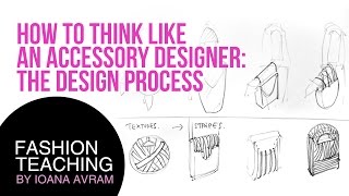 How to think like an accessory designer The Design Process [upl. by Imekawulo]