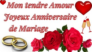 Mon tendre Amour JOYEUX ANNIVERSAIRE de MARIAGE  Anniversaire de Mariage [upl. by Schoenberg544]