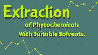 Extraction of Phytochemicals to identify themMethods of ExtractionSolvents for Extraction [upl. by Enid]