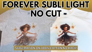 Foverer Subli NO CUT Paper on 100 COTTON T Shirts NO HACKS  EPSON Sumbliation Printer WOW [upl. by Lionello526]