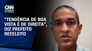 “Tendência de Boa Vista é de direita” diz prefeito reeeleito  LIVE CNN [upl. by Lilybelle]