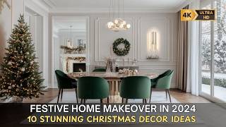 Get Inspired 10 Stunning Christmas Decor Ideas for a Festive Home Makeover in 2024 [upl. by Dotti746]