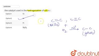 the catalyst used in the hydrogenation of oils is [upl. by Anotyal596]