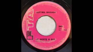 SEPTIMA BRIGADA  De Norte a Sur [upl. by Heather594]