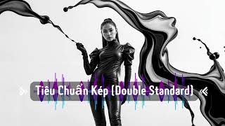 Song Tiêu Chuẩn Kép Double Standard  New Vietnamese Song [upl. by Nailil]