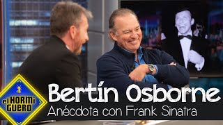 La surrealista anécdota del día que Bertín Osborne conoció a Frank Sinatra  El Hormiguero [upl. by Gadmann]