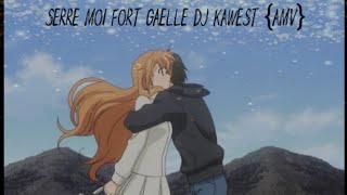 Serre Moi Fort  Gaëlle DJ Kawest  AMV [upl. by Cyndie]