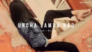 Uncha Lamba Kad  SlowedReverb Soul music [upl. by Enawyd]