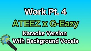 Work Pt4 By ATEEZ X GEazy Karaoke Version With Backing Vocals [upl. by Finlay183]