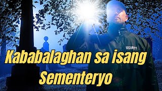 KABABALAGHAN SA ISANG SEMENTERYO [upl. by Hitchcock]