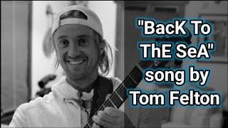 quotBacK To ThE SeA quot  Tom felton song  Feltbeats [upl. by Debi]