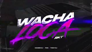 WACHA LOCA RKT  MAMBO DJ FT TomyDJOk DjPirata [upl. by Birecree]