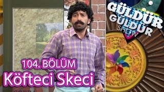 Güldür Güldür Show 104 Bölüm Köfteci Skeci [upl. by Htebi]