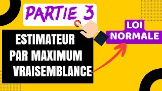 Partie 3  Estimateur par méthode maximum vraisemblance  Cas  loi normale [upl. by Dash]