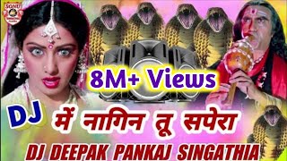 Mai Nagin Tu Sapera  Hindi Old Song  DJ Remix By Deepak Pankaj Singathia Fazilka [upl. by Hgielar]