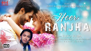 Heer Ranjha LYRICS  Rito Riba  Rana Sotal Rajat Nagpal  Rohit Khandelwal amp Shivangi Joshi [upl. by Ydoow927]