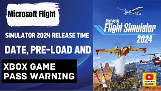 Microsoft Flight Simulator 2024 release TIME date preload and Xbox Game Pass warning [upl. by Annunciata495]