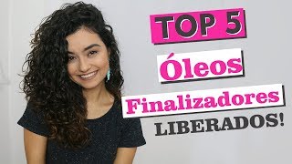 TOP5 ÓLEOS FINALIZADORES  Morena Raiz [upl. by Rayham17]