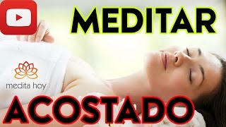 ▼ MEDITAR ACOSTADO ▼ Meditación Ideal para el Dolor de Espalda ✔✔✔ [upl. by Neenaej257]