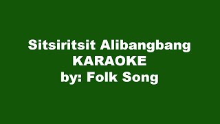 Sitsiritsit Alibangbang Karaoke [upl. by Nutter]