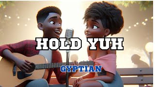 hold yuh Gyptian lyrics video [upl. by Liek565]