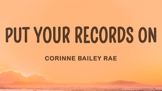 Corinne Bailey Rae  Put Your Records On Lyrics [upl. by Edmonds]