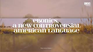 Aiden Cho  Ebonics a new controversial American Language [upl. by Orodoet]