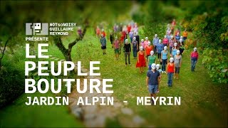 Le Peuple Bouture Jardin alpin  Meyrin [upl. by Waxman]