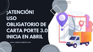 ¡Atención 😱 Uso Obligatorio de Carta Porte 30 Inicia en abril [upl. by Enirroc]