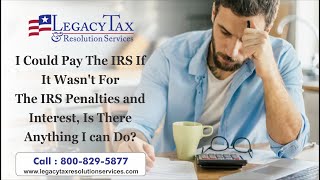 I Could Pay The IRS If It Wasnt For The IRS Penalties and Interest Is There Anything I can Do [upl. by Ezzo]