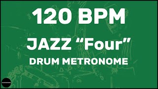 Jazz quotFourquot  Drum Metronome Loop  120 BPM [upl. by Calan]