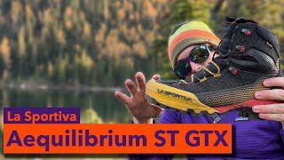 A Look At The La Sportiva Aequilibrium ST GTX [upl. by Hills]