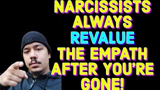 NARCISSISTS ALWAYS REVALUE THE EMPATH AFTER YOURE GONE‼️ [upl. by Fitzhugh181]