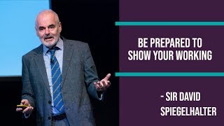 Be prepared to show your working  Professor Sir David Spiegelhalter [upl. by Mohandas]