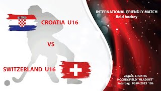 CROATIA U16  SWITZERLAND U16 INTERNATIONAL FRIENDLY MATCH FIELD HOCKEY [upl. by Kirst]