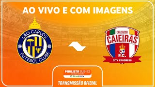 JOGO COMPLETO SÃO CARLOS X COLORADO CAIEIRAS RODADA 7 PAULISTA SUB23 2ª DIV SICREDI 2024 [upl. by Daloris]