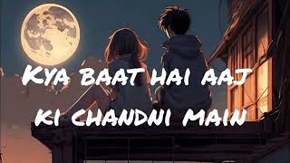 Mix  ye kya Baat Hai Aaj ki Chandni Mein  slowed  Reverbs  Lofi song Sanam Shreyuyo2vs [upl. by Alamac]