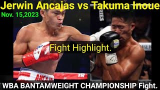 JERWIN ANCAJAS VS TAKUMA INOUE FIGHT HIGHLIGHTSNOV 15 2023 [upl. by Enoitna]