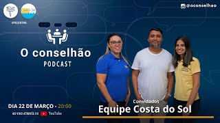 REPRISE  PODCAST O CONSELHÃO  EQUIPE COSTA DO SOL [upl. by Aicatsal654]