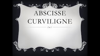 abscisse curviligne [upl. by Neelram]