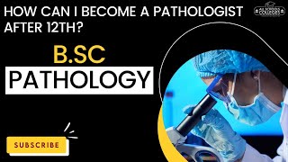 BSc Pathology Course Details  How can I become a pathologist after 12th [upl. by Zeb]