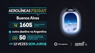 AEROLÍNEAS FRIDAY Buenos Aires em até 12 vezes sem juros [upl. by Nessej]