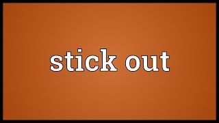 Stick out Meaning [upl. by Tterrej]