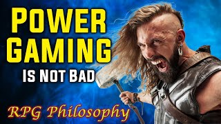 The Power Gamer  RPG Philosophy [upl. by Akinod]