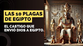 LAS 10 PLAGAS DE EGIPTO EL CASTIGO QUE ENVIÓ DIOS [upl. by Ariela]