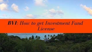 How to get BVI Investment Fund License UPDATED FOR 2020 [upl. by Lila]