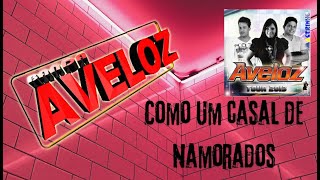 Banda Aveloz  Como um casal de namorados [upl. by Namyl]